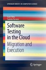Software Testing in the Cloud : Migration and Execution - Scott Tilley