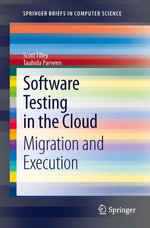 Software Testing in the Cloud : Migration and Execution - Scott Tilley