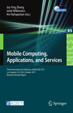 Mobile Computing, Applications, and Services : Third International Conference, MobiCASE 2011, Los Angeles, CA, USA, October 24-27, 2011. Revised Selected Papers - Joy Zhang