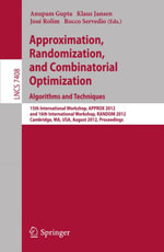 Approximation, Randomization, and Combinatorial Optimization. Algorithms and Techniques : 15th International Workshop, APPROX 2012, and 16th International Workshop, RANDOM 2012, Cambridge, MA, USA, August 15-17, 2012, Proceedings - Anupam Gupta