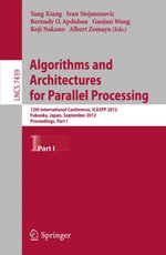 Algorithms and Architectures for Parallel Processing : 12th International Conference, ICA3PP 2012, Fukuoka, Japan, September 4-7, 2012, Proceedings, Part I - Yang Xiang