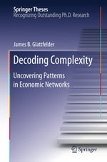 Decoding Complexity : Uncovering Patterns in Economic Networks - james glattfelder