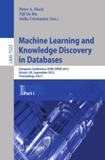 Machine Learning and Knowledge Discovery in Databases : European Conference, ECML PKDD 2012, Bristol, UK, September 24-28, 2012. Proceedings, Part I - Peter A. Flach