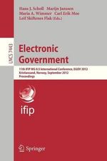 Electronic Government : 11th IFIP WG 8.5 International Conference, EGOV 2012, Kristiansand, Norway, September 3-6, 2012, Proceedings - Hans Jochen Scholl