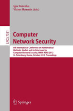 Computer Network Security : 6th International Conference on Mathematical Methods, Models and Architectures for Comuuter Network Security, MMM-ACNS 2012, St. Petersburg, Russia, October 17-19, 2012, Proceedings - Igor Kotenko