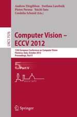 Computer Vision - ECCV 2012 : 12th European Conference on Computer Vision, Florence, Italy, October 7-13, 2012. Proceedings, Part V - Andrew Fitzgibbon