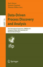 Data-Driven Process Discovery and Analysis : First International Symposium, SIMPDA 2011, Campione D'Italia, Italy, June 29 - July 1, 2011, Revised Selected Papers - Karl Aberer