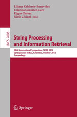 String Processing and Information Retrieval : 19th International Symposium, SPIRE 2012, Cartagena de Indias, Colombia, October 21-25, 2012, Proceedings - Liliana CalderonBenavides