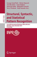 Structural, Syntactic, and Statistical Pattern Recognition : Joint IAPR International Workshop, SSPR & SPR 2012, Hiroshima, Japan, November 7-9, 2012, Proceedings - Georgy GimelÂ´farb