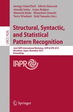 Structural, Syntactic, and Statistical Pattern Recognition : Joint IAPR International Workshop, SSPR & SPR 2012, Hiroshima, Japan, November 7-9, 2012, Proceedings - Georgy Gimel ?farb