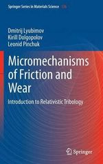 Micromechanisms of Friction and Wear : Introduction to Relativistic Tribology - Dmitrij Lyubimov