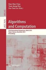 Algorithms and Computation : 23rd International Symposium, ISAAC 2012, Taipei, Taiwan, December 19-21, 2012. Proceedings - Kun-Mao Chao