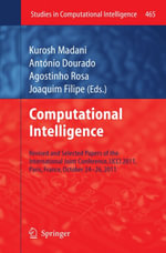 Computational Intelligence : Revised and Selected Papers of the International Joint Conference, IJCCI 2011, Paris, France, October 24-26, 2011 - Kurosh Madani