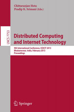 Distributed Computing and Internet Technology : 9th International Conference, ICDCIT 2013, Bhubaneswar, India, February 5-8, 2013, Proceedings - Author