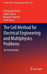 The Cell Method for Electrical Engineering and Multiphysics Problems : An Introduction - Piergiorgio Alotto