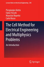 The Cell Method for Electrical Engineering and Multiphysics Problems : An Introduction - Piergiorgio Alotto