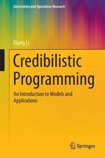 Credibilistic Programming : An Introduction to Models and Applications - Xiang Li