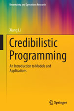 Credibilistic Programming : An Introduction to Models and Applications - Xiang Li
