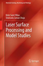 Laser Surface Processing and Model Studies : Materials Forming, Machining and Tribology - Bekir Sami Yilbas