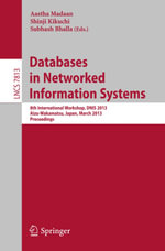 Databases in Networked Information Systems : 8th International Workshop, DNIS 2013, Aizu-Wakamatsu, Japan, March 25-27, 2013. Proceedings - Author
