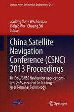 China Satellite Navigation Conference (CSNC) 2013 Proceedings : BeiDou/GNSS Navigation Applications • Test & Assessment Technology • User Terminal Technology - Jiadong Sun