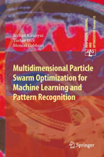 Multidimensional Particle Swarm Optimization for Machine Learning and Pattern Recognition : Engineering (R0) - Serkan Kiranyaz
