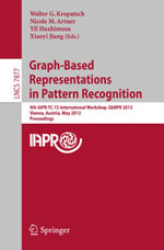 Graph-Based Representations in Pattern Recognition : 9th IAPR-TC-15 International Workshop, GbRPR 2013, Vienna, Austria, May 15-17, 2013, Proceedings