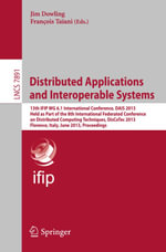 Distributed Applications and Interoperable Systems : 13th IFIP WG 6.1 International Conference, DAIS 2013, Held as Part of the 8th International Federated Conference on Distributed Computing Techniques, DisCoTec 2013, Florence, Italy, June 3-5, 2013, Proceedings