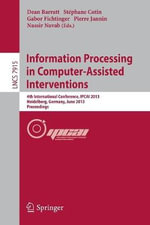 Information Processing in Computer-Assisted Interventions : 4th International Conference, IPCAI 2013, Heidelberg, Germany, June 26, 2013. Proceedings - Dean Barratt
