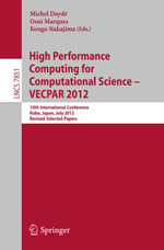 High Performance Computing for Computational Science - VECPAR 2012 : 10th International Conference, Kope, Japan, July 17-20, 2012, Revised Selected Papers - Author