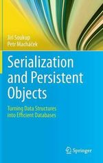 Serialization and Persistent Objects : Turning Data Structures into Efficient Databases - Jiri Soukup