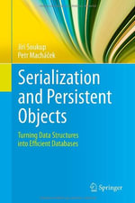 Serialization and Persistent Objects : Turning Data Structures Into Efficient Databases - Jiri Soukup