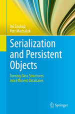 Serialization and Persistent Objects : Turning Data Structures into Efficient Databases - Jiri Soukup