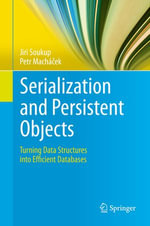 Serialization and Persistent Objects : Turning Data Structures into Efficient Databases - Jiri Soukup