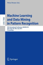 Machine Learning and Data Mining in Pattern Recognition : 9th International Conference, MLDM 2013, New York, Ny, Usa, July 19-25, 2013, Proceedings - Petra Perner