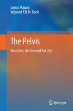 The Pelvis : Structure, Gender and Society - Enrico Marani