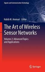The Art of Wireless Sensor Networks : Volume 2: Advanced Topics and Applications - Habib M. Ammari