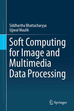 Soft Computing for Image and Multimedia Data Processing : Computer Science (R0) - Ujjwal Maulik