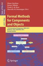 Formal Methods for Components and Objects : 11th International Symposium, FMCO 2012, Bertinoro, Italy, September 24-28, 2012, Revised Lectures - Author