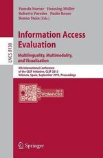 Information Access Evaluation. Multilinguality, Multimodality, and Visualization : 4th International Conference of the CLEF Initiative, CLEF 2013, Valencia, Spain, September 23-26, 2013. Proceedings - Benno Stein