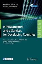 e-Infrastructure and e-Services for Developing Countries : 4th International ICST Conference, AFRICOMM 2012, Yaounde, Cameroon, November 12-14, 2012, Revised Selected Papers - Karl Jonas