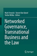Networked Governance, Transnational Business and the Law : Law and Criminology (R0) - Mark Fenwick