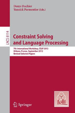 Constraint Solving and Language Processing : 7th International Workshop, Cslp 2012, Orlï½ans, France, September 13-14, 2012, Revised Selected Papers - Denys Duchier