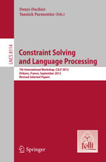 Constraint Solving and Language Processing : 7th International Workshop, CSLP 2012, Orleans, France, September 13-14, 2012, Revised Selected Papers - Author