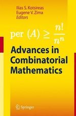 Advances in Combinatorial Mathematics : Proceedings of the Waterloo Workshop in Computer Algebra 2008 - Ilias S. Kotsireas