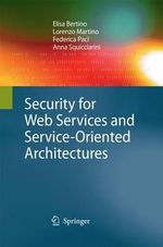 Security for Web Services and Service-Oriented Architectures - Elisa Bertino