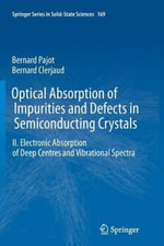 Springer Solid-State Sciences : Electronic Absorption of Deep Centres and Vibrational Spectra - Bernard Pajot