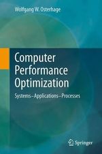 Computer Performance Optimization : Systems - Applications - Processes - Wolfgang W. Osterhage