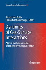 Springer Surface Sciences : Atomic-level Understanding of Scattering Processes at Surfaces - Ricardo Diez Muino