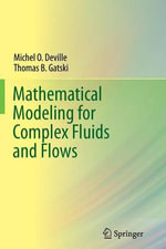 Mathematical Modeling for Complex Fluids and Flows - Michel Deville